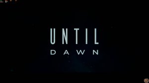 Until Dawn - Дожить до рассвета на PC