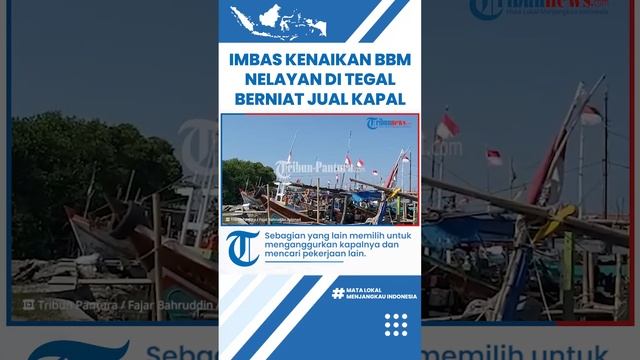 Nelayan Pesisir Kota Tegal Mulai Putus Asa, Imbas Kenaikan Harga BBM, Berniat Jual Kapal