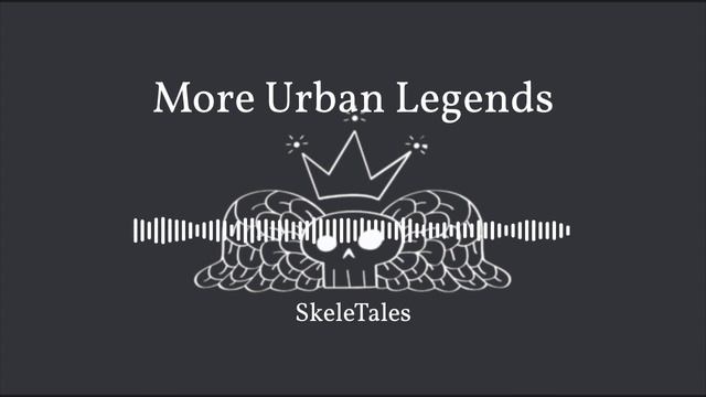 SkeleTales Episode 111 : More Urban Legends