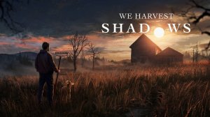 We Harvest Shadows DEMO (Без комментариев/no commentary)