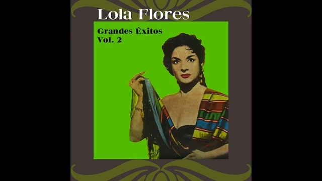 05 Lola Flores - Pa' Su Papa - Grandes Éxitos Vol. II смотреть онлайн