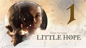 Прохождение The Dark Pictures Anthology: Little Hope #1 Тайна Литл Хоуп