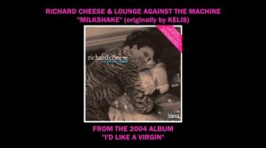 Richard Cheese "Milkshake" from the album "I'd Like A Virgin" (2004)