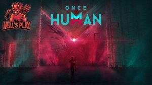 #1 Once Human: Начинаем сначала на русском.