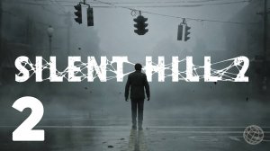 SILENT HILL 2 REMAKE прохождение на русском без комментариев часть 2 ➤ САЙЛЕНТ ХИЛЛ 2 на русском #2