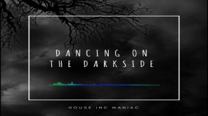 House Inc Maniac - Dancing On The Darkside (Radio Edit)