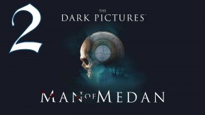 Прохождение The Dark Pictures Anthology: Man of Medan #2 Кровавый рейс