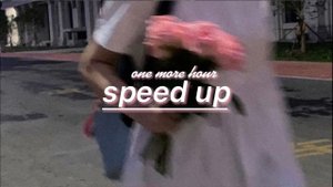 One more hour(speed up)