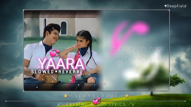 Yaara - Song [ Slowed x Reverb ] | Mamta Sharma | Arishfa Khan | Lyrics Video ( Lofi - Mix ) смотреть онлайн