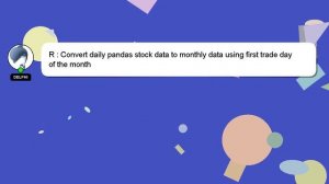 R : Convert daily pandas stock data to monthly data using first trade day of the month