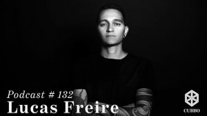Cubbo Podcast #132: Lucas Freire (BR)