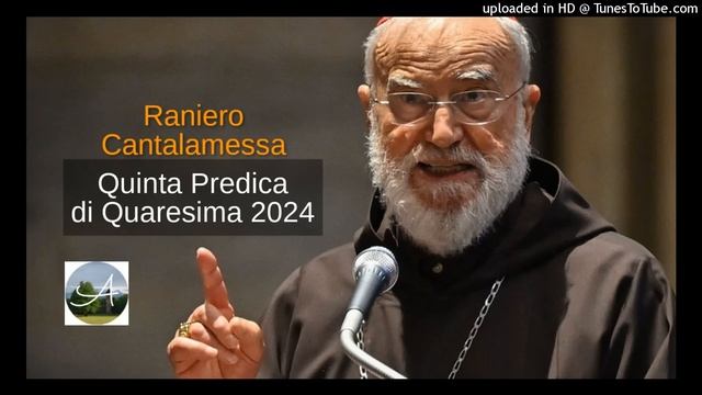 Raniero Cantalamessa Quinta Predica di Quaresima 2024 ''Io sono la via, la verità e la vita" смотреть онлайн