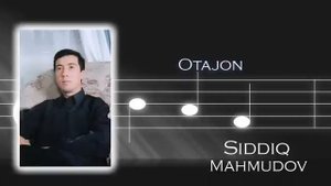 Siddiq Mahmudov - Otajon | Сиддик Махмудов - Отажон