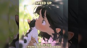 Girl in red–I wanna be your girlfriend || ☆Speed Up☆