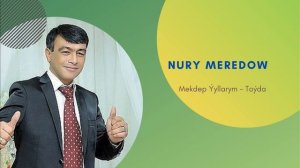 Nury Meredow - Mekdep Yyllarym