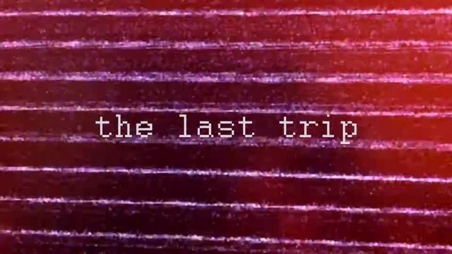 the last trip