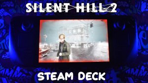 Играю в Silent Hill 2 Remake на Seam Deck