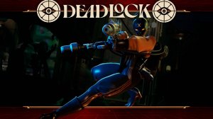 Пробуем новых персов ★ Deadlock ★ Стрим