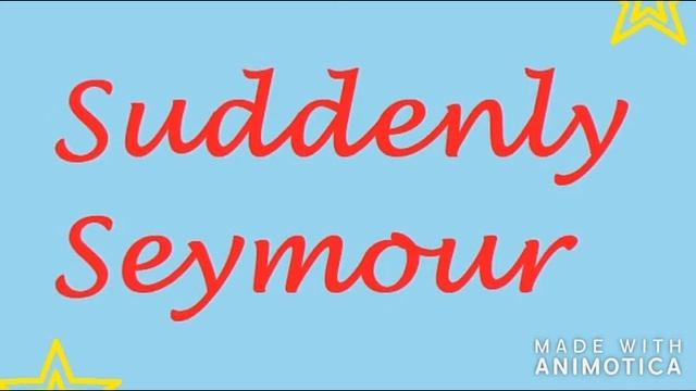 Suddenly Seymour FT.JoshShipley смотреть онлайн