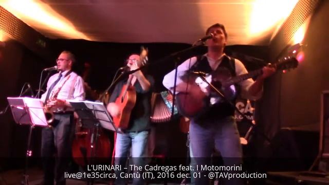 L'URINARI – The Cadregas feat. I Motomorini live@1e35circa, Cantù (IT), 2016 dec. 01 -@TAVproductio