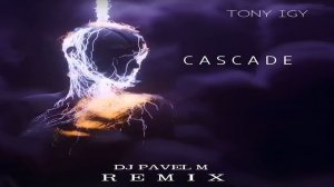 Tony Igy - Cascade (DJ Pavel M Instrumental Remix)