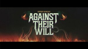 Artem Komlev - Against Their Will