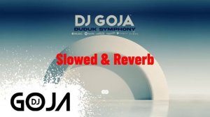 Dj Goja - Duduk Symphony (Slowed & Reverb)