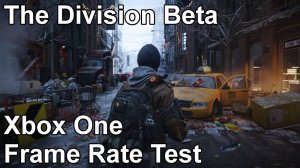 The Division Xbox One Frame Rate Test (Beta)