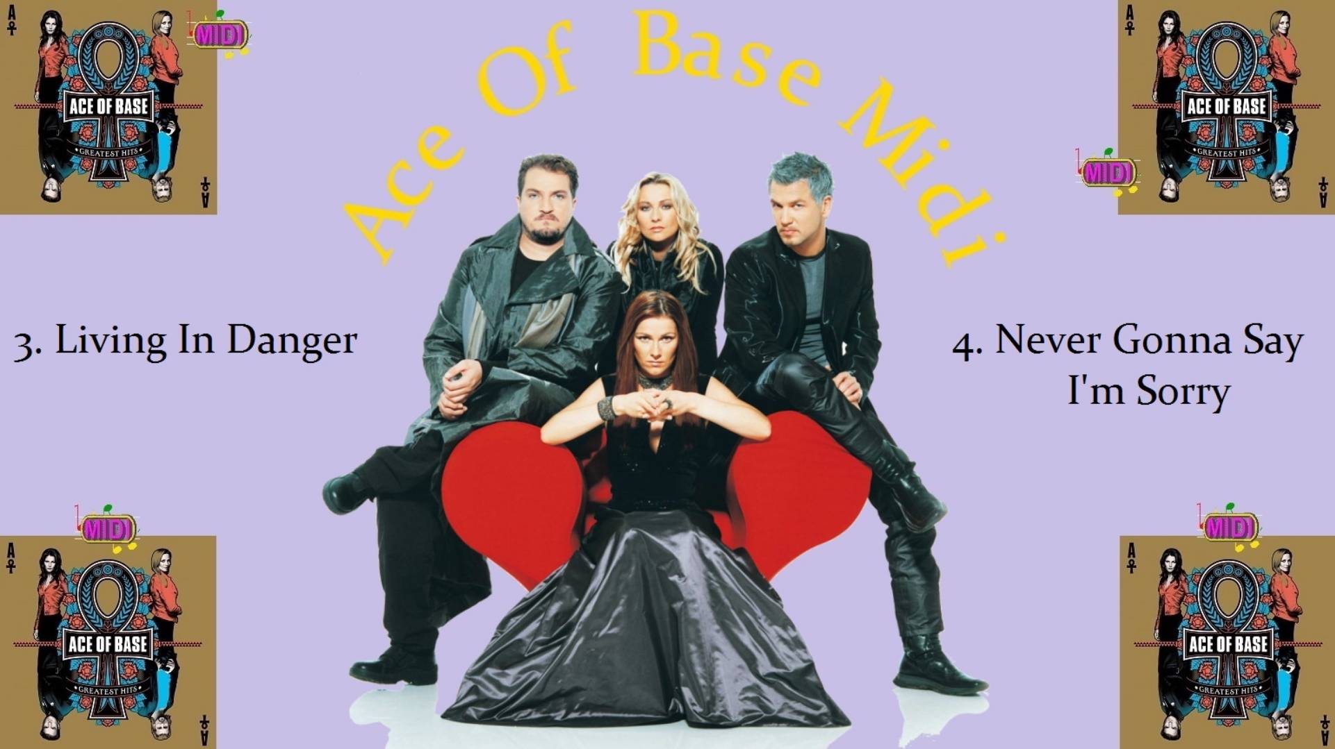 Ace Of Base | Midi | 3.  Living In Danger | 4. Never Gonna Say I'm Sorry.