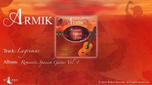 Armik – OFFICIAL - Lagrimas: Nouveau Flamenco - Romantic Spanish Guitar