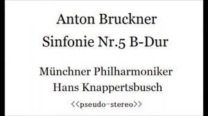 Bruckner, Sinfonie Nr.5, Knappertsbusch 1959(pseudo-stereo)