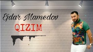 Эждар Мамедов ""Qizim""