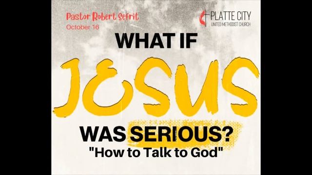 What if Jesus was Serious: “How to Talk to God”; October 16, 2022 смотреть онлайн