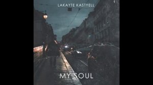 Lakayte, Kastyell - My Soul (Deep House 2020)
