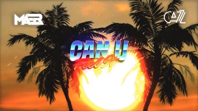 MAER x CAZZ - Can U Feel It смотреть онлайн