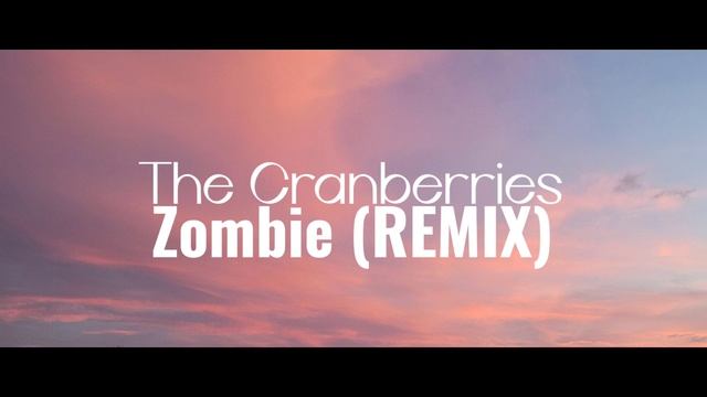The Cranberries - Zombie (REMIX) смотреть онлайн