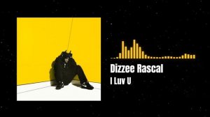 Dizzee Rascal - I Luv U