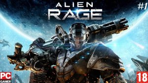 Alien Rage: Unlimited (PC) - Прохождение #1. (без комментариев) на Русском.