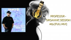 Professor - Organnic Session #89 [Full Mix]