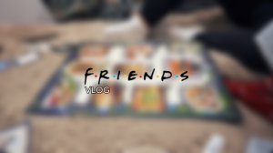 10#VLOG//Friends