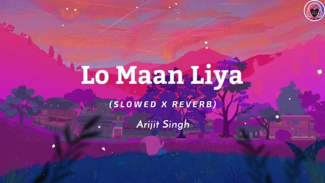 Lo Maan Liya - Lofi Song (Slowed X Reverb) | Arijit Singh | Full Song | T.W.M | #lofi #lofisong