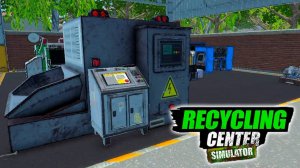 Торгуемся - Recycling Center Simulator #4