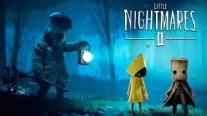 Little Nightmares II  ( 1 часть )