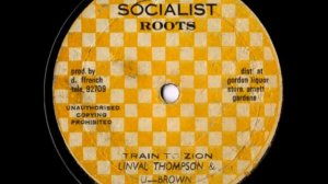 LINVAL THOMPSON & U BROWN + THE REVOLUTIONARIES - Train to Zion (1977 Socialist roots)