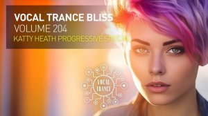 VOCAL TRANCE BLISS VOL. 204 [FULL SET] Katty Heath Progressive Special