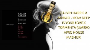 Calvin Harris x Marasi - How Deep Is Your Love x Tormenta (Limero Afro House Mashup)