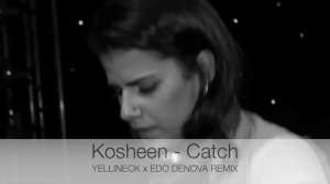 Kosheen - Catch (Yellineck x Edo Denova remix)