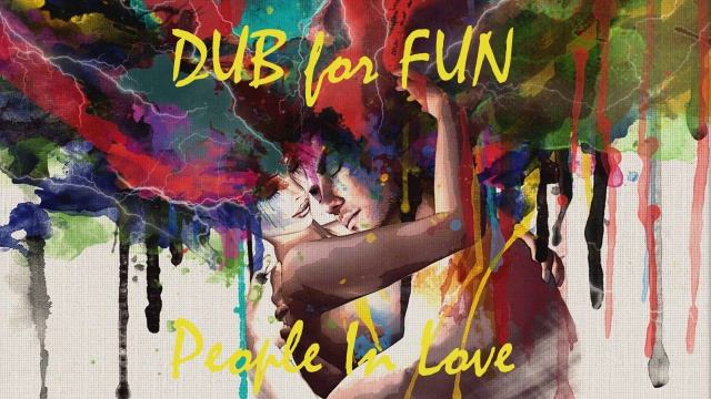 DUB for FUN - People In Love