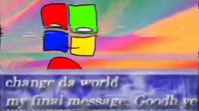 change da world my final message.goodbye (windows 95 startup)