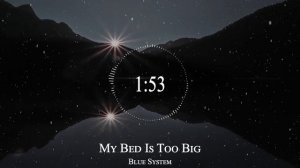 Blue System - My Bed Is Too Big